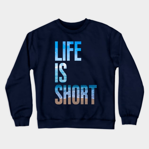 Life is short Crewneck Sweatshirt by PAULO GUSTTAVO